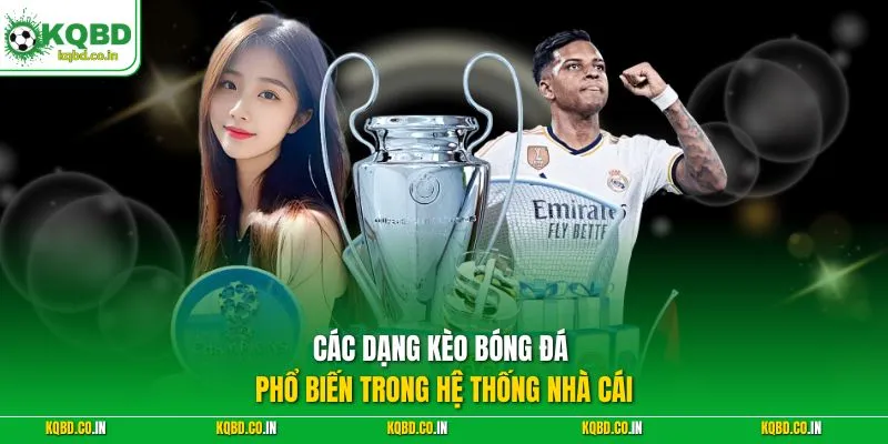 Các dạng kèo bóng đá phổ biến trong hệ thống nhà cái