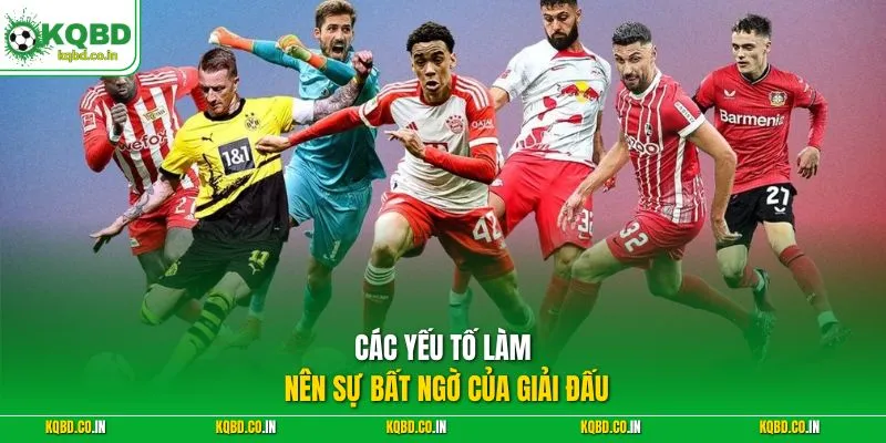 Các yếu tố làm nên sự bất ngờ của giải đấu
