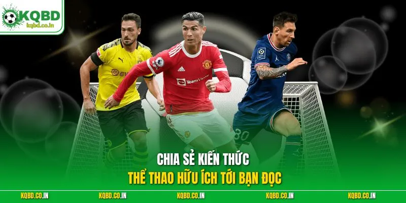 Chia sẻ kiến thức thể thao hữu ích tới bạn đọc