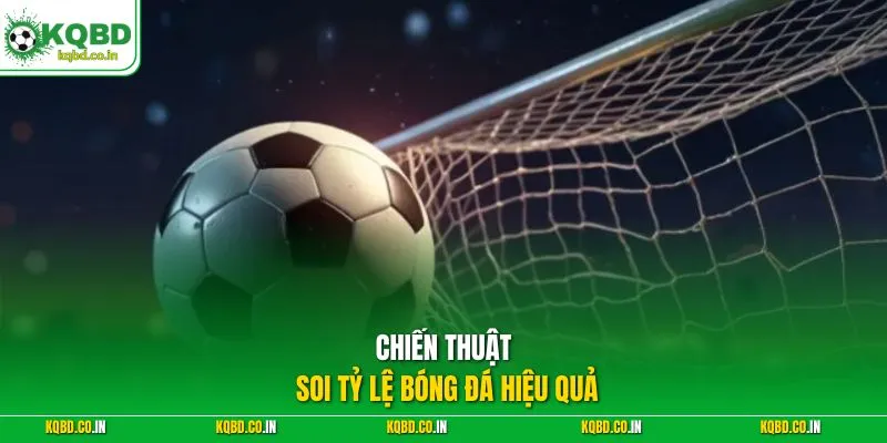 Chiến thuật soi tỷ lệ bóng đá hiệu quả