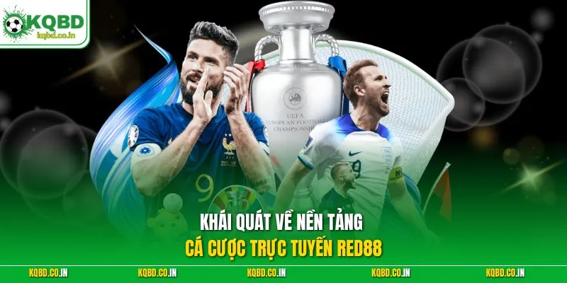 Khái quát về nền tảng cá cược trực tuyến Red88