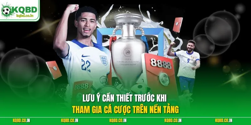 Lưu ý cần thiết trước khi tham gia cá cược trên nền tảng