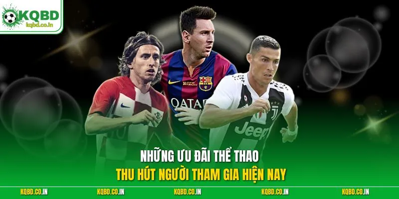 Những ưu đãi thể thao thu hút người tham gia hiện nay