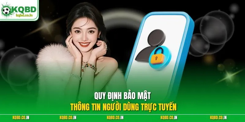 Quy định bảo mật thông tin người dùng trực tuyến