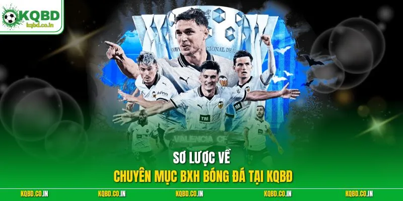 Sơ lược về chuyên mục BXH bóng đá tại KQBĐ
