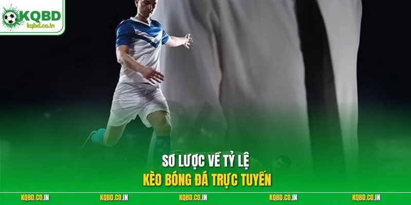 Sơ lược về tỷ lệ kèo bóng đá trực tuyến