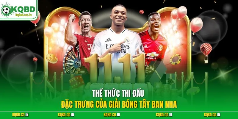 Thể thức thi đấu đặc trưng của giải bóng Tây Ban Nha