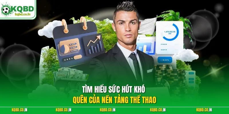 Tìm hiểu sức hút khó quên của nền tảng thể thao