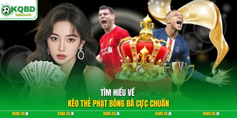 Tìm hiểu về kèo thẻ phạt bóng đá cực chuẩn